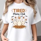 Tired Moms Club Goose Shirt