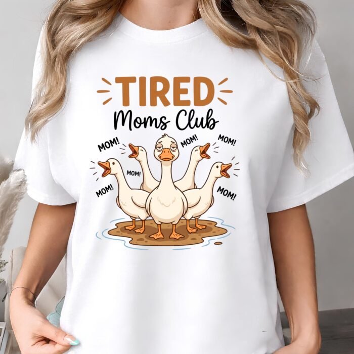 Tired Moms Club Goose Shirt