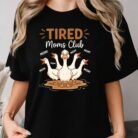 Tired Moms Club Goose Shirt