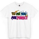 To Me You Are Perfect Shirt