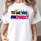 To Me You Are Perfect Shirt