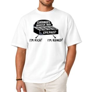 Schrödinger's Booster Box Epic Pulls I'm Rich I'm Ruined Shirt