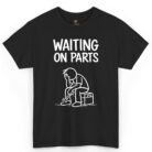 Waiting On Parts Mechanic Shirt