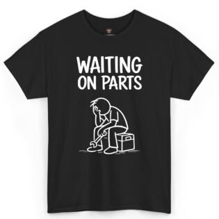 Waiting On Parts Mechanic Shirt