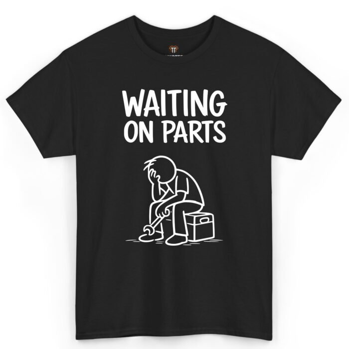 Waiting On Parts Mechanic Shirt Waiting On Parts Mechanic Shirt