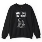 Waiting On Parts Mechanic Sweatshirt