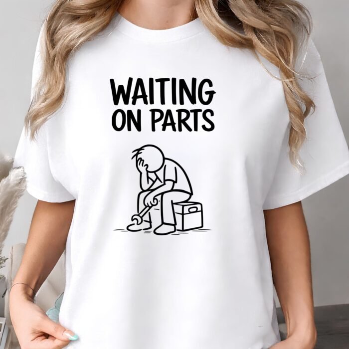 Waiting On Parts Mechanic Shirt Waiting On Parts Mechanic Shirt
