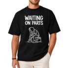 Waiting On Parts Mechanic Shirt
