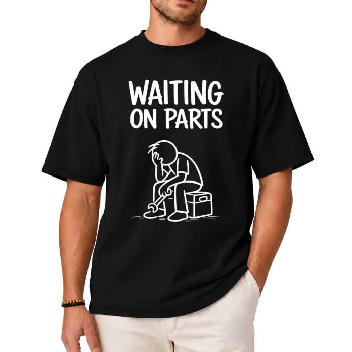 Waiting On Parts Mechanic Shirt Waiting On Parts Mechanic Shirt