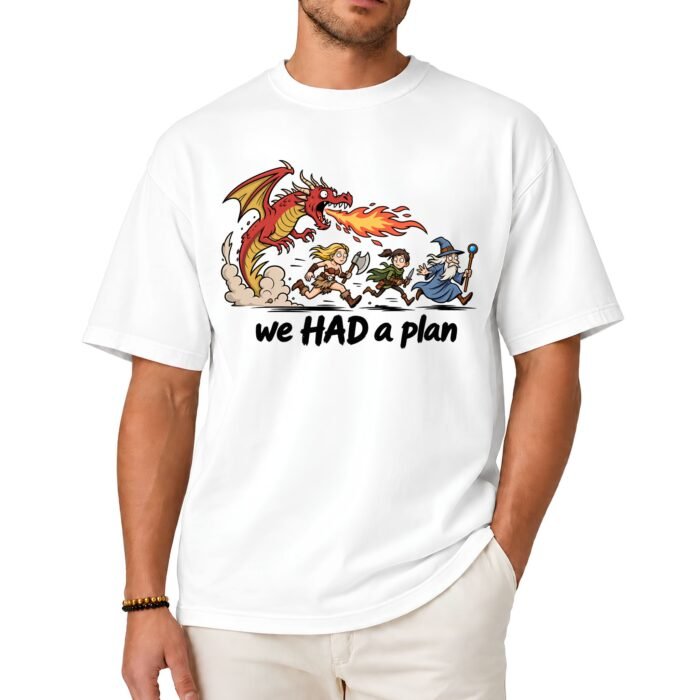 We Had a Plan Dragon Shirt We Had a Plan Dragon Shirt