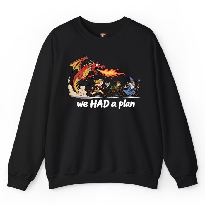 We Had a Plan Dragon Sweatshirt We Had a Plan Dragon Sweatshirt