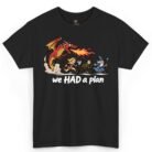 We Had a Plan Dragon Shirt