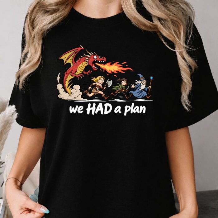 We Had a Plan Dragon Shirt We Had a Plan Dragon Shirt