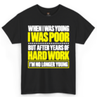 When I Was Young I Was Poor Shirt