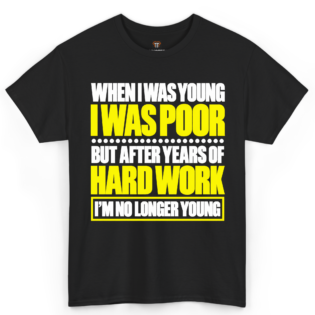 When I Was Young I Was Poor Shirt