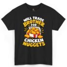 Will Trade Brother for Chicken Nuggets Shirt