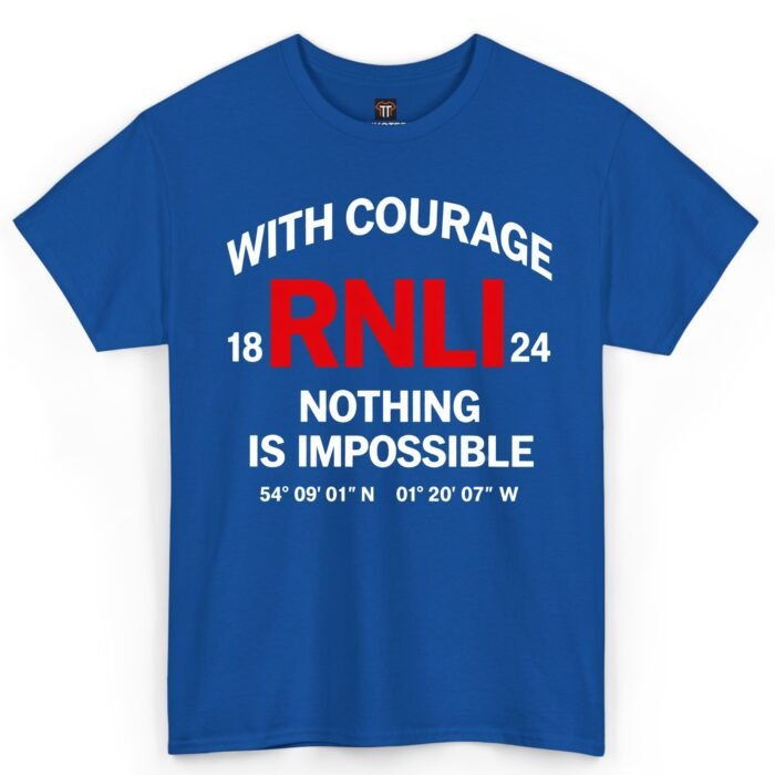 With Courage Nothing Is Impossible RNLI Shirt With Courage Nothing Is Impossible RNLI Shirt