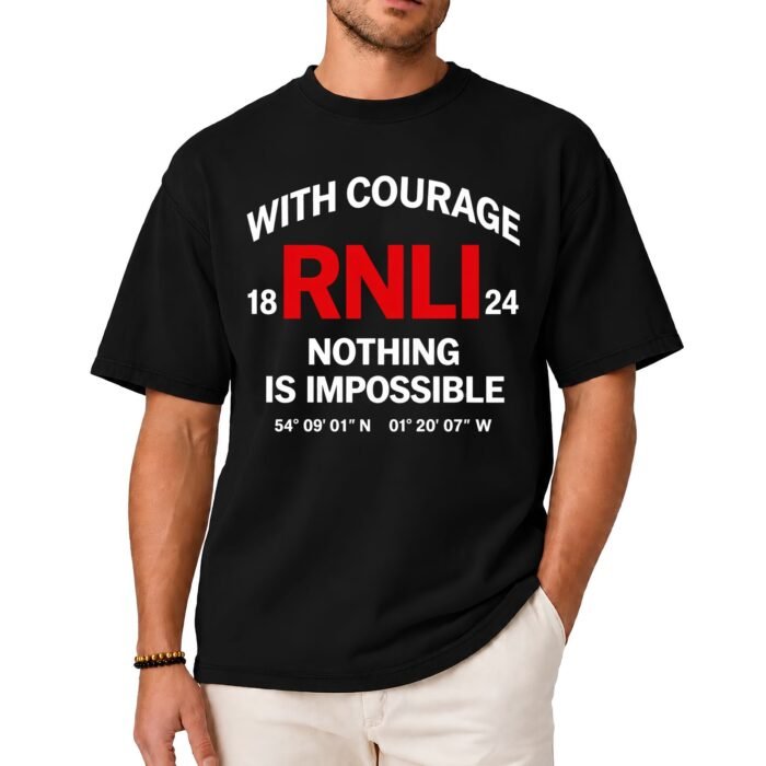 With Courage Nothing Is Impossible RNLI Shirt With Courage Nothing Is Impossible RNLI Shirt