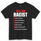 Yes I Am Racist Respect All People Appreciate Differences Shirt