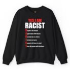 Yes I Am Racist Respect All People Appreciate Differences Sweatshirt