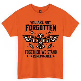 You Are Not Forgotten Orange Shirt Day Shirt