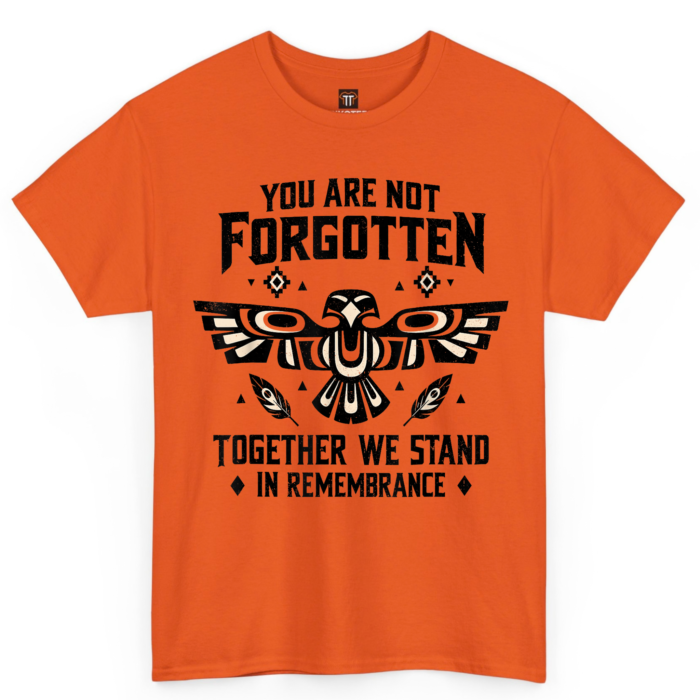 You Are Not Forgotten Orange Shirt Day Shirt You Are Not Forgotten Orange Shirt Day Shirt