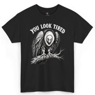 You Look Tired Vulture Shirt