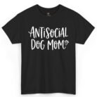 Antisocial Dog Mom Shirt
