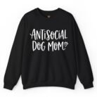 Antisocial Dog Mom Sweatshirt