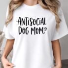 Antisocial Dog Mom Shirt