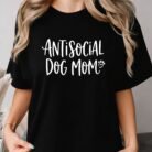 Antisocial Dog Mom Shirt
