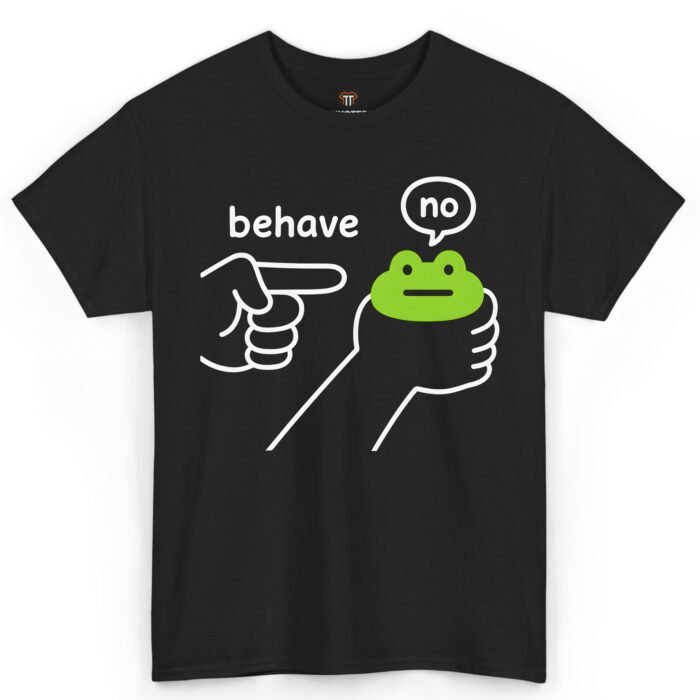 Behave No Frog Shirt Behave No Frog Shirt