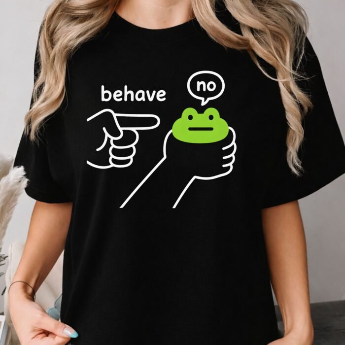 Behave No Frog Shirt Behave No Frog Shirt