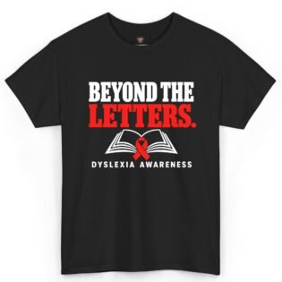 Beyond the Letters Dyslexia Awareness Shirt