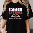 Beyond the Letters Dyslexia Awareness Shirt