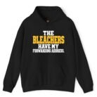Bleachers Have My Forwarding Address Hoodie for sports parents