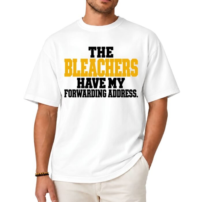 Bleachers Have My Forwarding Address Shirt Bleachers Have My Forwarding Address Shirt for sports parents