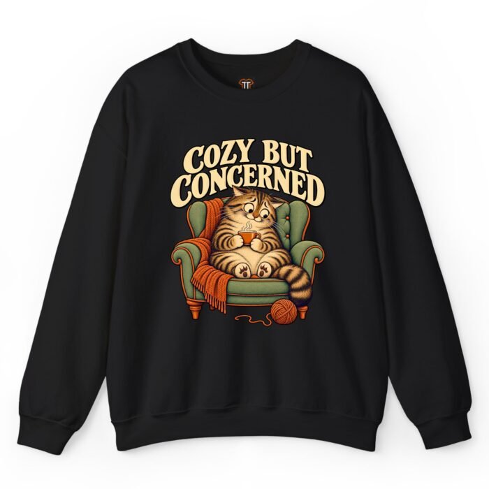 Cozy But Concerned Cat Lover Sweatshirt Cozy But Concerned Cat Lover Sweatshirt