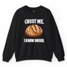 Crust Me I Know Dough Sweatshirt