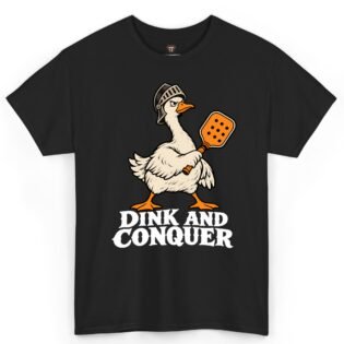 Dink and Conquer Shirt