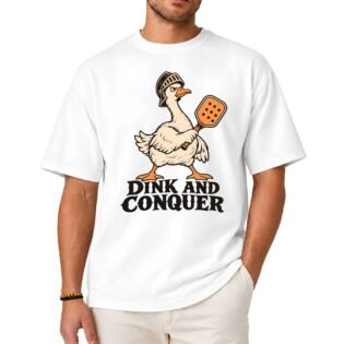 Dink and Conquer Pickleball Goose Shirt