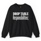 Drop Table Responsibilities Sweatshirt