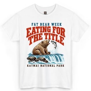 Fat Bear Week Eating for the Title Shirt