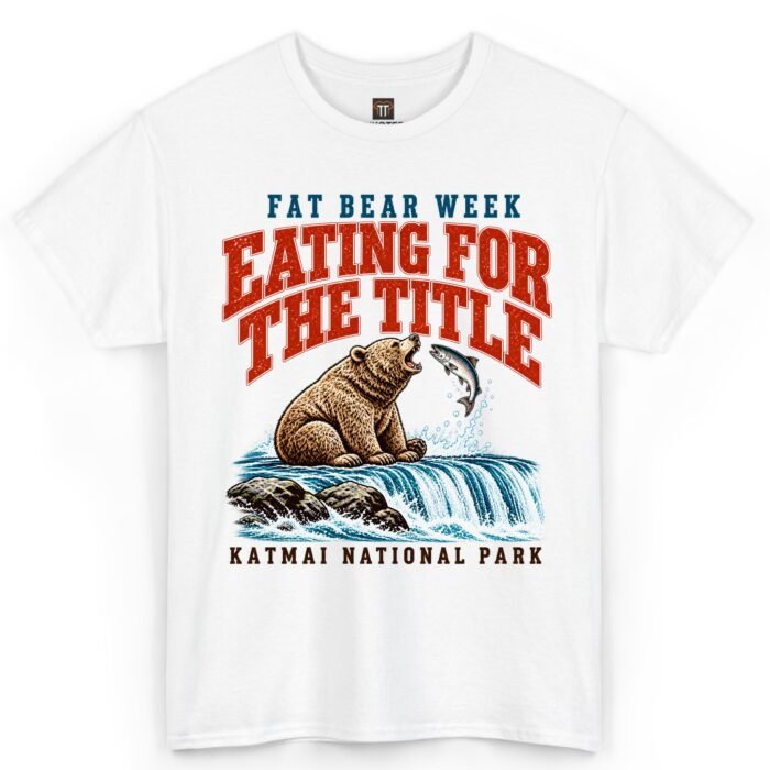 Fat Bear Week Eating for the Title Shirt Fat Bear Week Eating for the Title Shirt