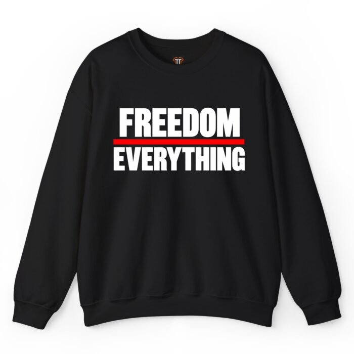Freedom Over Everything Sweatshirt Freedom Over Everything Sweatshirt