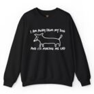 I Am Away From My Dog and It's Making Me Sad Sweatshirt