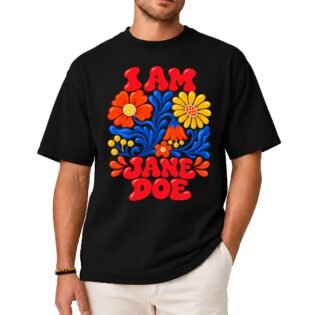 I Am Jane Doe Floral Shirt
