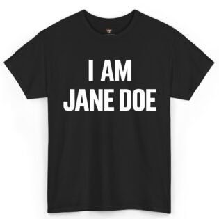 I Am Jane Doe Shirt