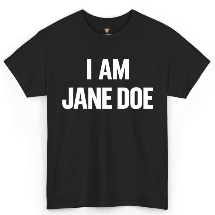 I Am Jane Doe Shirt I Am Jane Doe Shirt