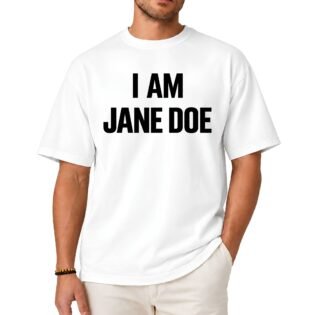 I Am Jane Doe Shirt
